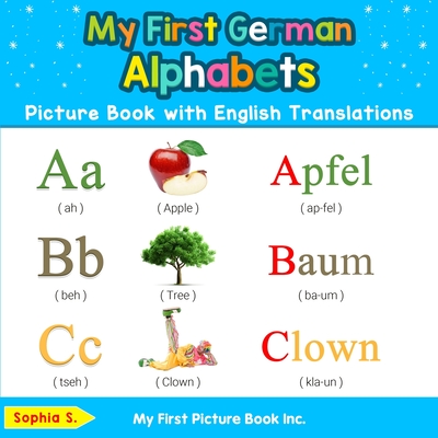 My First German Alphabets Picture Book with English Translations: Bilingual Early Learning & Easy Teaching German Books for Kids - Sophia S