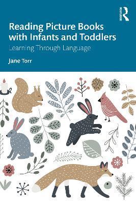 Reading Picture Books with Infants and Toddlers: Learning Through Language - Jane Torr
