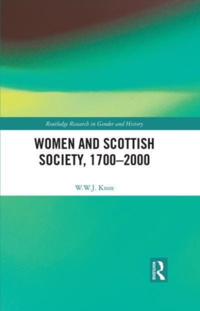 Women and Scottish Society, 1700-2000 - W. W. J. Knox