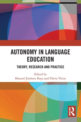 Autonomy in Language Education: Theory, Research and Practice - Manuel Jimenez Raya