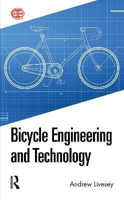 Bicycle Engineering and Technology - Andrew Livesey