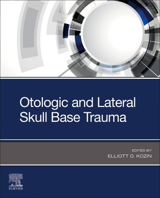 Otologic and Lateral Skull Base Trauma - Elliott D. Kozin