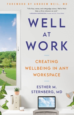 Well at Work: Creating Wellbeing in Any Workspace - Esther M. Sternberg Md