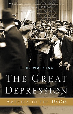 The Great Depression: America in the 1930s - T. H. Watkins