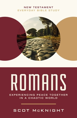 Romans: Experiencing Peace Together in a Chaotic World - Scot Mcknight