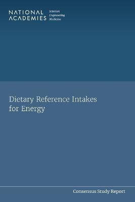 Dietary Reference Intakes for Energy - National Academies Of Sciences Engineeri