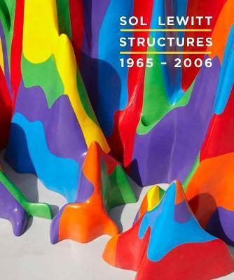Sol Lewitt: Structures, 1965-2006 - Nicholas Baume