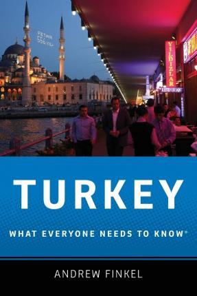 Turkey: What Everyone Needs to Know(r) - Andrew Finkel