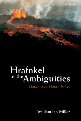 Hrafnkel or the Ambiguities: Hard Cases, Hard Choices - William Ian Miller