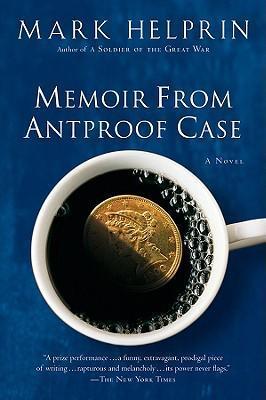 Memoir From Antproof Case - Mark Helprin