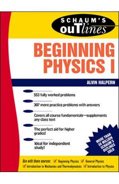 Schaum's Outline of Beginning Physics I: Mechanics and Heat - Alvin Halpern