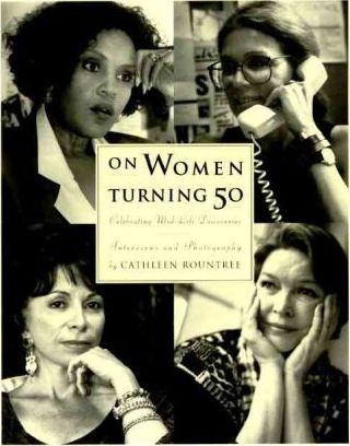 On Women Turning Fifty: Celebrating Mid-Life Discoveries - Cathleen Rountree