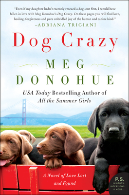 Dog Crazy: A Novel of Love Lost and Found - Meg Donohue