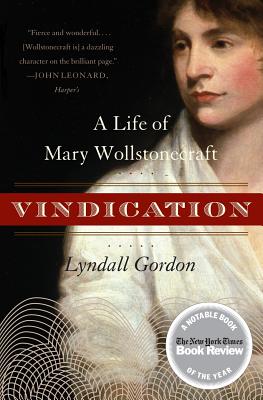 Vindication: A Life of Mary Wollstonecraft - Lyndall Gordon