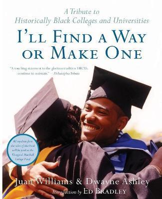 I'll Find a Way or Make One: A Tribute to Historically Black Colleges and Universities - Dwayne Ashley