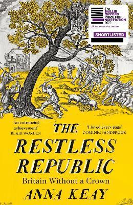 The Restless Republic: Britain Without a Crown - Anna Keay
