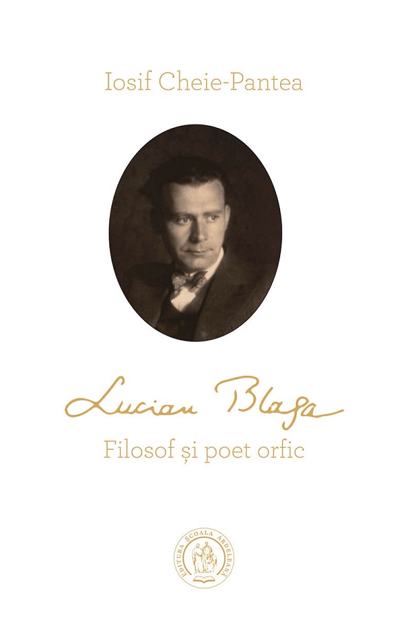 Lucian Blaga. Filosof si poet orfic - Iosif Cheie-Pantea