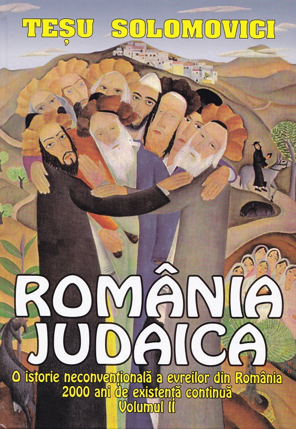Romania Judaica Vol.2: O istorie neconventionala a evreilor din Romania - Tesu Solomovici
