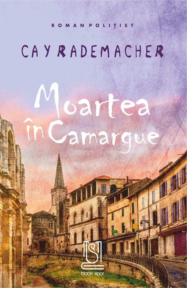 eBook Moartea in Camargue. Capitanul Roger Blanc in Provence - Cay Rademacher