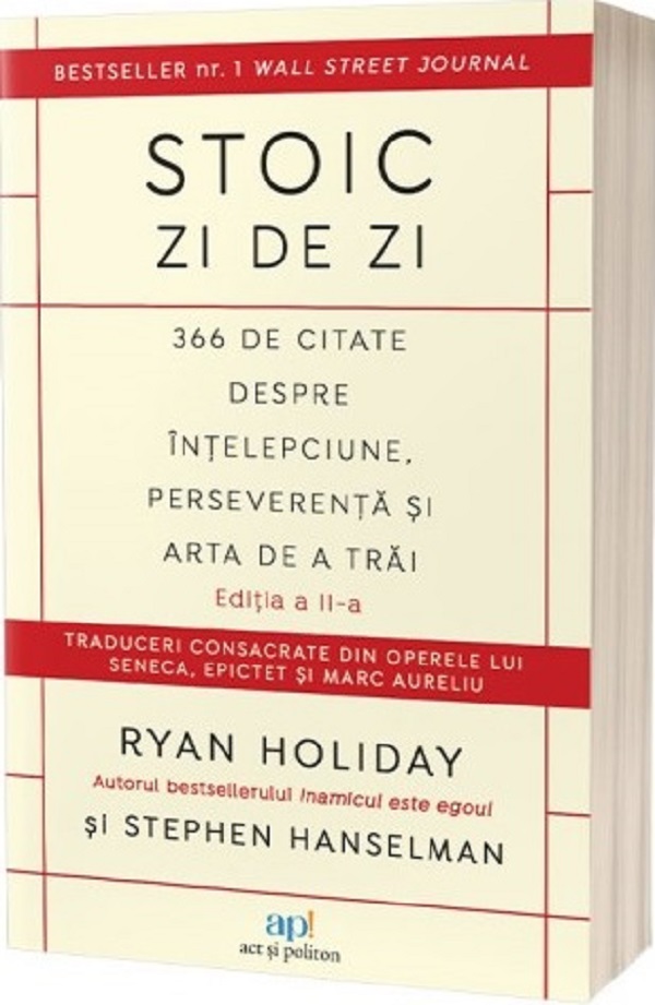 Stoic zi de zi: 366 de citate despre intelepciune, perseverenta si arta de a trai  Ed.2 - Ryan Holiday, Stephen Hanselman