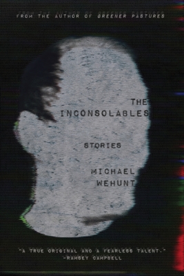 The Inconsolables - Michael Wehunt