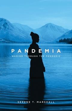 Coperta cărții 'Pandemia: Wading Through The Pandemic - Serene T. Marshall'