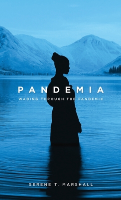 Pandemia: Wading Through The Pandemic - Serene T. Marshall