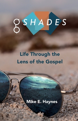 Coperta cărții 'G Shades: Life Through the Lens of the Gospel - Mike E. Haynes'