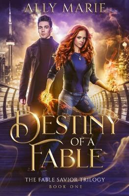 Coperta cărții 'Destiny of a Fable - Ally Marie'