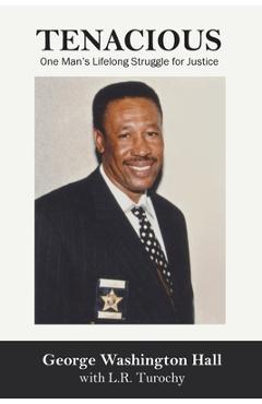 Coperta cărții 'Tenacious: One Man's Lifelong Struggle for Justice - George W. Hall'