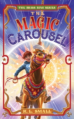 The Magic Carousel - K. L. Small