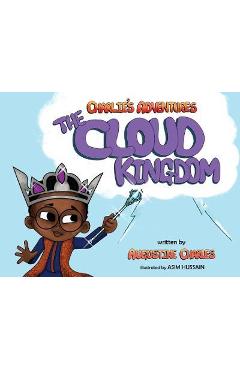 Coperta cărții 'Charlie's Adventures: The Cloud Kingdom - Augustine Charles'