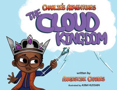 Coperta cărții 'Charlie's Adventures: The Cloud Kingdom - Augustine Charles'