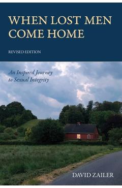 Coperta cărții 'When Lost Men Come Home: An Inspired Journey to Sexual Integrity - David Zailer'