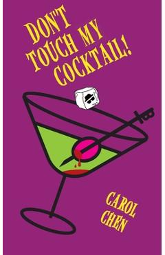 Coperta cărții 'Don't Touch My Cocktail! - Carol Chen'