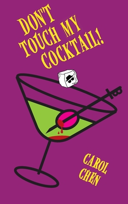 Don't Touch My Cocktail! - Carol Chen