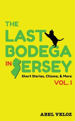 Coperta cărții 'The Last Bodega in Jersey, Vol. I - Abel Veloz'