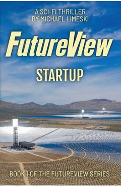 Coperta cărții 'FutureView Startup: A Science Fiction Thriller - Michael Limeski'