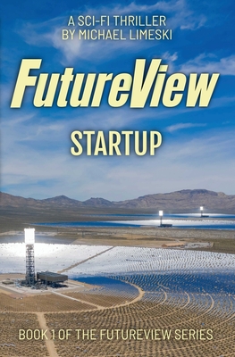 FutureView Startup: A Science Fiction Thriller - Michael Limeski