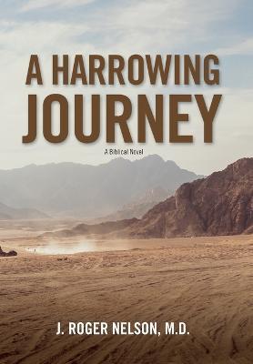 A Harrowing Journey - J. Roger Nelson