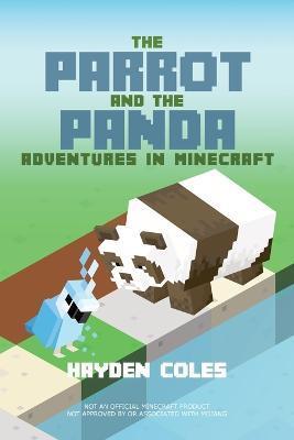 The Parrot and the Panda: Adventures in Minecraft - Hayden Coles