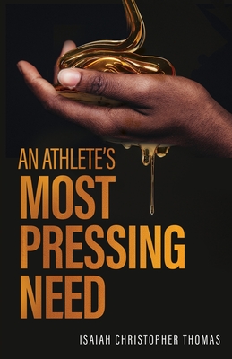 An Athlete's Most Pressing Need - Isaiah Christopher Thomas