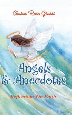 Angels and Anecdotes - Sharon Rose Grossi