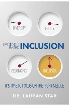Coperta cărții 'Evidence Based Inclusion; It's Time to Focus on the Right Needle - Lauran Star'