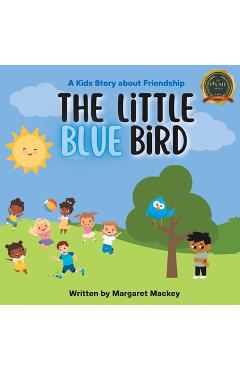 Coperta cărții 'The Little Blue Bird: A Kids Story About Friendship - Margaret Mackey'