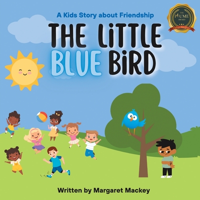 The Little Blue Bird: A Kids Story About Friendship - Margaret Mackey