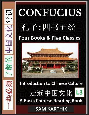 Confucius: Four Books & Five Classics, Guide to Confucianism, Analects, Great Learning, Mencius, Doctrine of the Mean & Chinese C - Sam Karthik