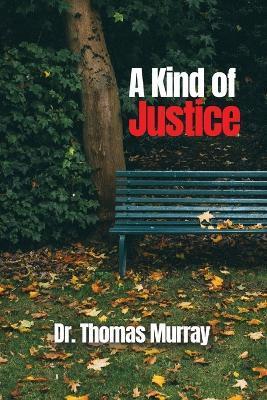 A Kind of Justice - Thomas Murray