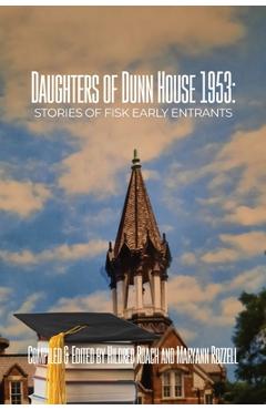 Coperta cărții 'Daughters of Dunn House 1953: Stories of Fisk Early Entrants - Hildred Roach'