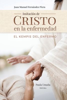 Imitación de Cristo en la enfermedad: El Kempis del Enfermo - Paula Umaña